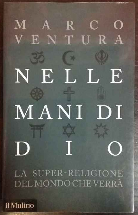 Nelle mani di Dio. La super-religione del mondo che verrà