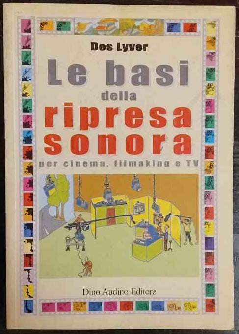 Le basi della ripresa sonora. Per cinema, filmaking e Tv