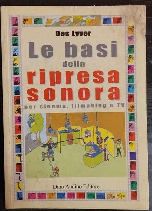Le basi della ripresa sonora. Per cinema, filmaking e Tv