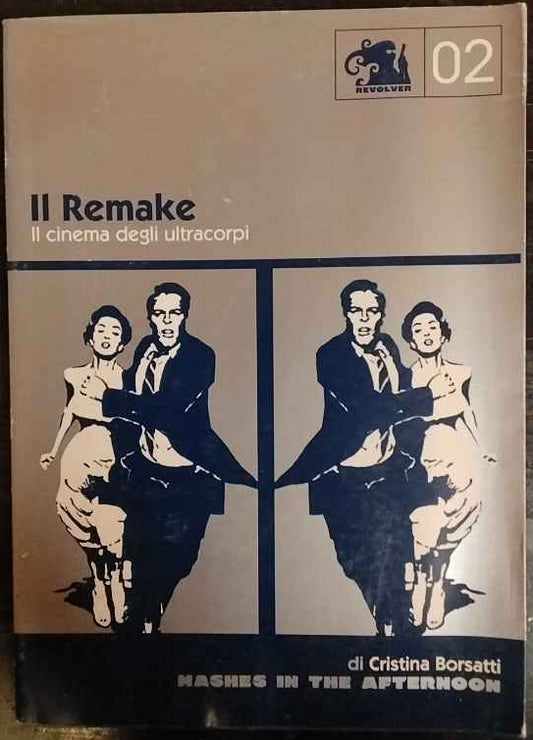 Il remake. il cinema degli ultracorpi