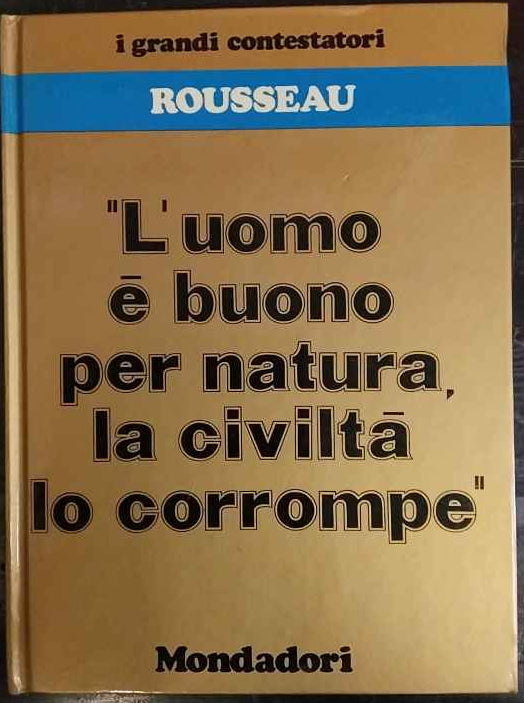 L'uomo è buono per natura, la civiltà lo corrompe 