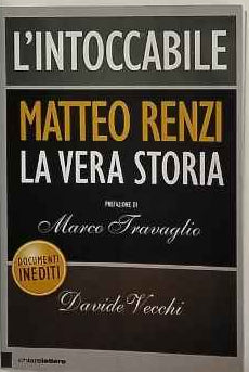 L'intoccabile. Matteo Renzi. La vera storia