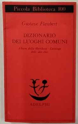 Dizionario dei luoghi comuni ; Album della marchesa ; Catalogo delle idee chic 