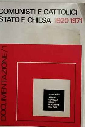 Comunisti e cattolici, stato e chiesa : 1920-1971 