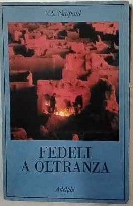 Fedeli a oltranza : un viaggio tra i popoli convertiti all'Islam 