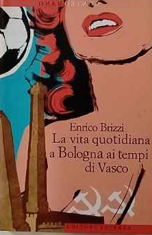 La vita quotidiana a Bologna ai tempi di Vasco 