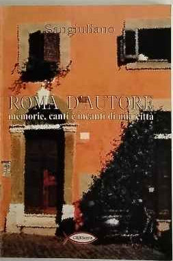 Roma d'autore, memorie, canti e incanti di una città 