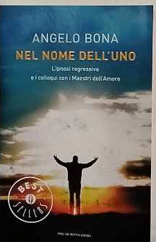 Nel nome dell'uno : l'ipnosi regressiva e i colloqui con i Maestri dell'Amore 