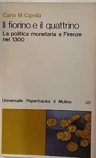 Il fiorino e il quattrino. La politica monetaria a Firenze nel !300