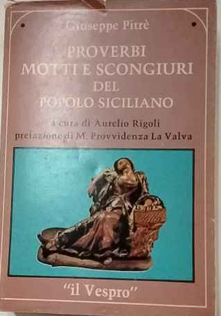 Proverbi motti e scongiuri del popolo siciliano
