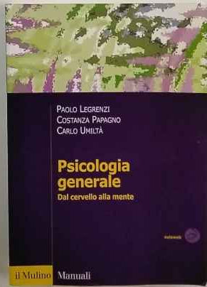 Psicologia generale. Dal cervello alla mente
