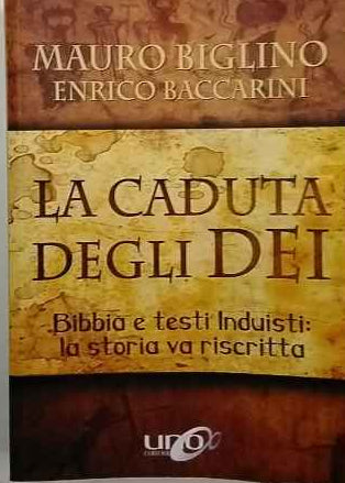 La caduta degli dei. Bibbia e testi induisti: la storia va riscritta 