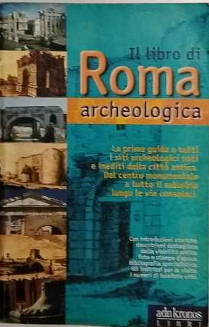 Il libro di Roma archeologica 