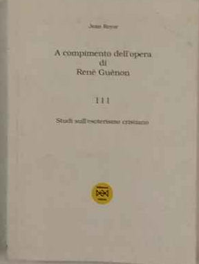 A compimento dell'opera di Renè Guènon. Volume III