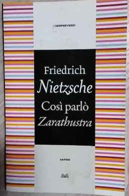 Cosi parlò Zarathustra  : un libro per tutti e per nessuno 