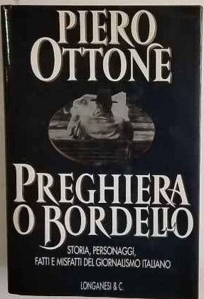 Preghiera o bordello : storia, personaggi, fatti e misfatti del giornalismo italiano 