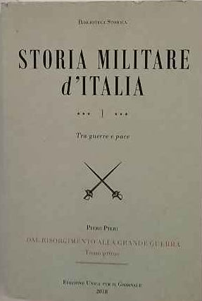Storia militare d'Italia. Dal Risorgimento alla grande guerra.Tomo primo