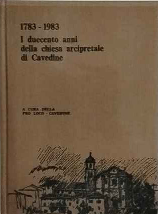 1783 - 1983. I duecento anni della chiesa arcipretale di Cavedine
