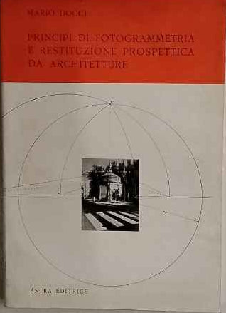 Principi di fotogrammetria e restituzione prospettica da architetture
