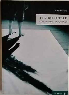 Teatro totale : una proposta, una pratica 