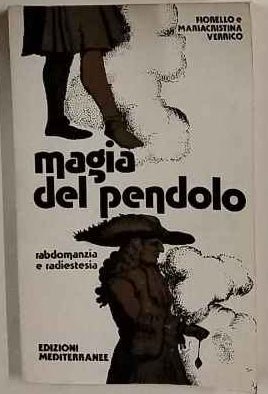 Magia del pendolo. Rabdomanzia e radiestesia