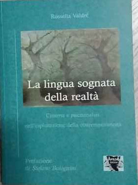 La lingua sognata della realtà : cinema e psicoanalisi nell'esplorazione della contemporaneità 