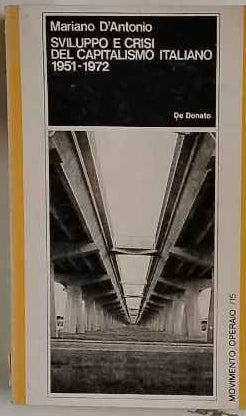 Sviluppo e crisi del capitalismo italiano 1951 - 1972