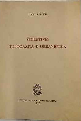 Spoletium. Topografia e urbanistica 