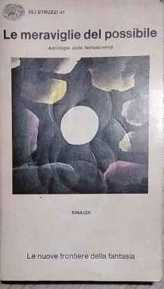 Le meraviglie del possibile. Antologia della fantascienza 