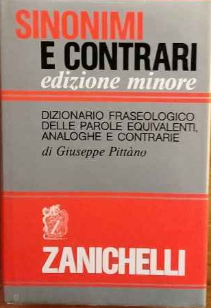 Sinonimi e contrari : dizionario fraseologico delle parole equivalenti, analoghe e contrarie 