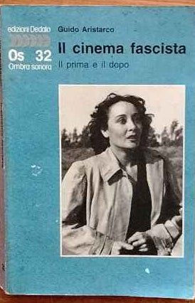 Il cinema fascista. Il prima e il dopo 