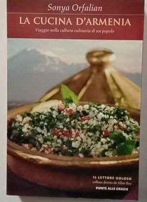 La cucina d'Armenia. Viaggio nella cultura culinaria di un popolo