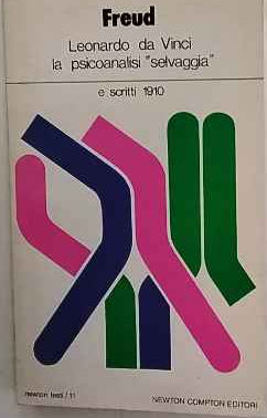Leonardo da Vinci. La psicanalisi "selvaggia" e scritti 1910