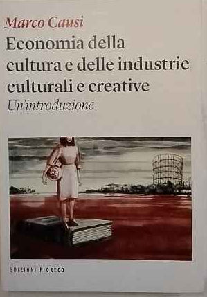 Economia della cultura e delle industrie culturali e creative. Un'introduzione