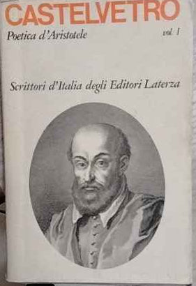 Poetica d'Aristotele vulgarizzata e sposta. Volume I