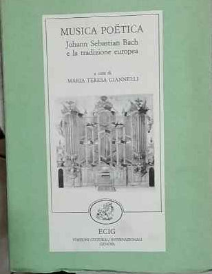 Musica poëtica : Johann Sebastian Bach e la tradizione europea 