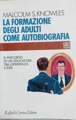La formazione degli adulti come autobiografia : il percorso di un educatore tra esperienza e idee 