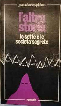 L'altra storia : le sette e le societa segrete 