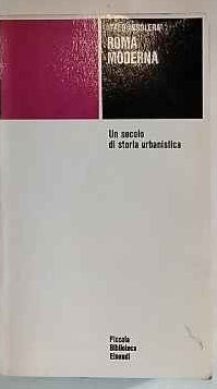 Roma moderna : un secolo di storia urbanistica 
