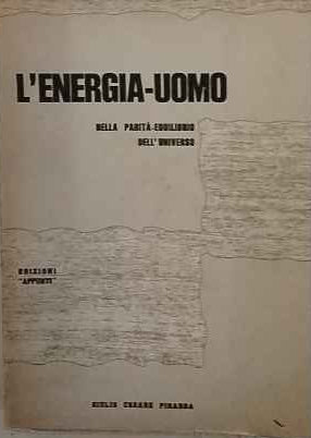L'energia-uomo. Nella parità-equilibrio dell'universo 