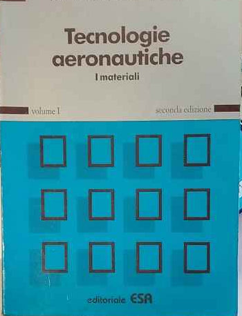 Tecnologie aeronautiche. Volume I. I materiali