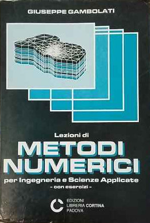 Lezioni di metodi numerici per ingegneria e scienze applicate, con esercizi 