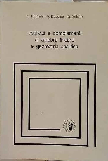 Esercizi e complementi di algebra lineare e geometria analitica 