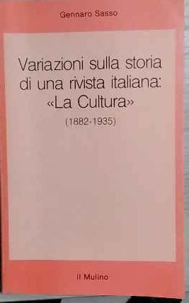 Variazioni sulla storia di una rivista italiana : La cultura, 1882-1935 
