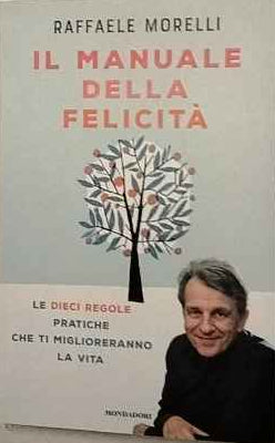 Il manuale della felicità. Le dieci regole pratiche che ti miglioreranno la vita