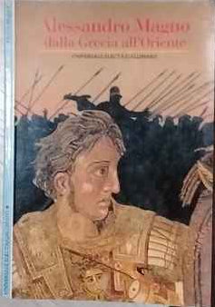 Alessandro Magno dalla Grecia all'Oriente