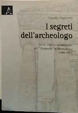 I segreti dell'archeologo : sette anni di archeologia sul Giornale di Montanelli (1986-1993) 