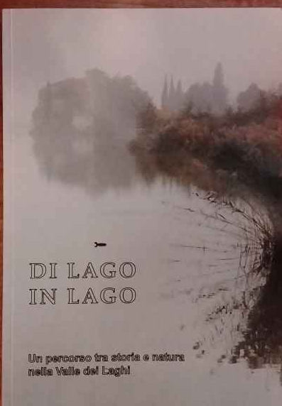 Di lago in lago. Un percorso tra storia e natura nella Valle dei Laghi