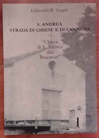 S. Andrea strada di chiese e di cannoni : "Chiesa di S. Andrea dei pescatori" 
