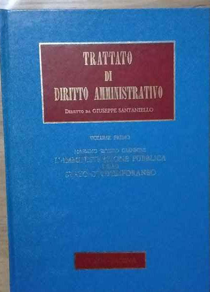 Trattato di diritto amministrativo. Volume primo.